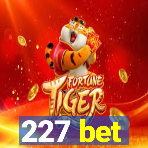 227 bet